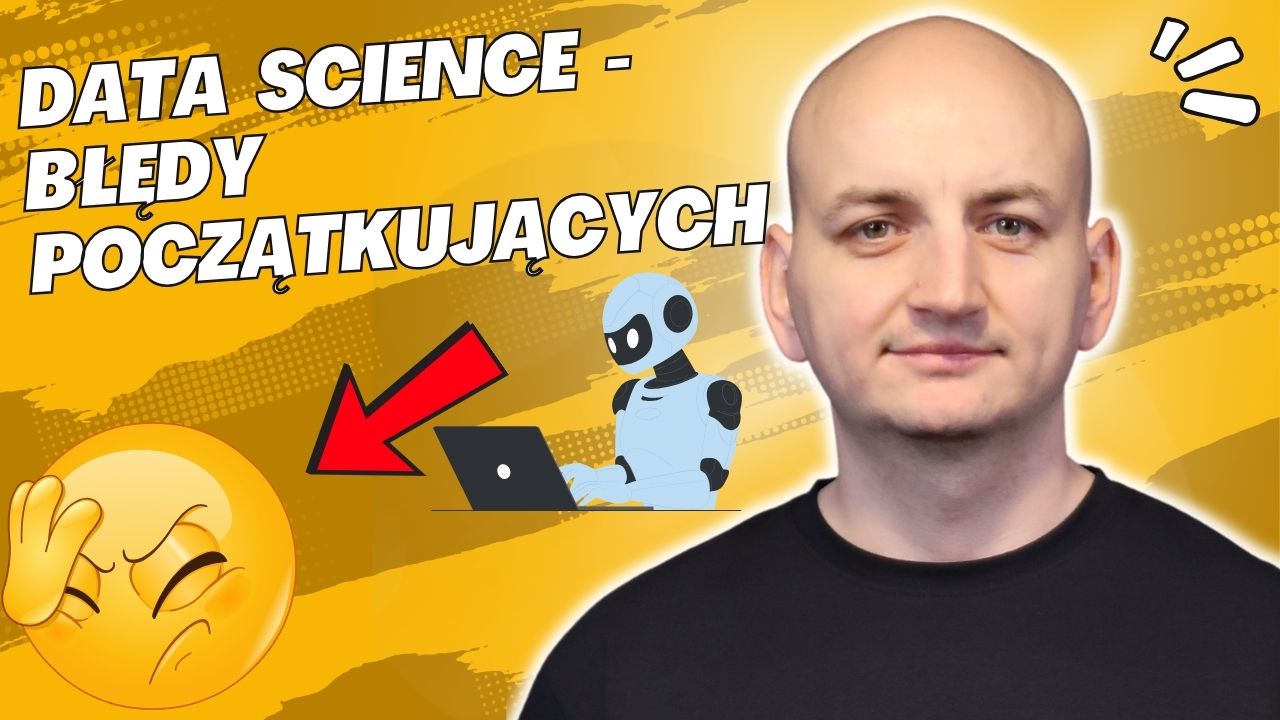 Najczęstsze Błędy Początkujących w Data Science i Jak Ich Unikać