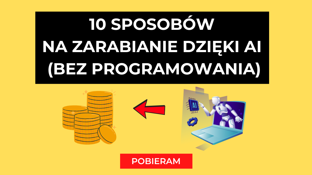10 Sposobów Na Zarabianie Dzięki AI (Bez Programowania)